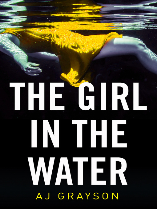 Title details for The Girl in the Water by A J Grayson - Available